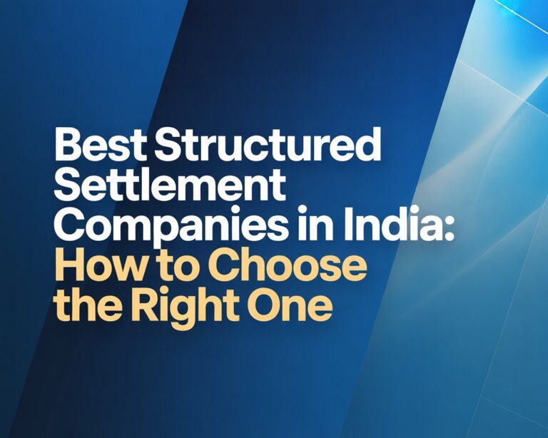 Best Structured Settlement Companies in India