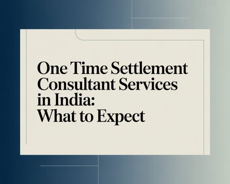 One Time Settlement Consultant Services in India