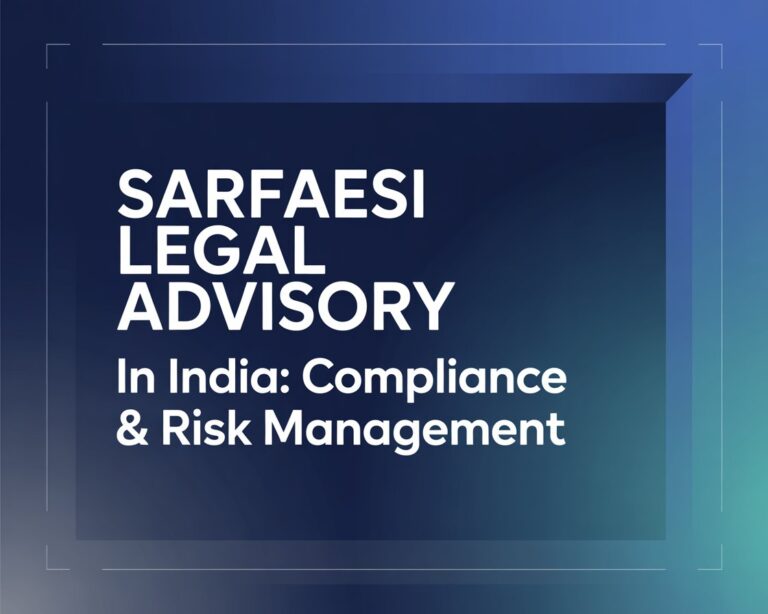 SARFAESI Legal Advisory in India