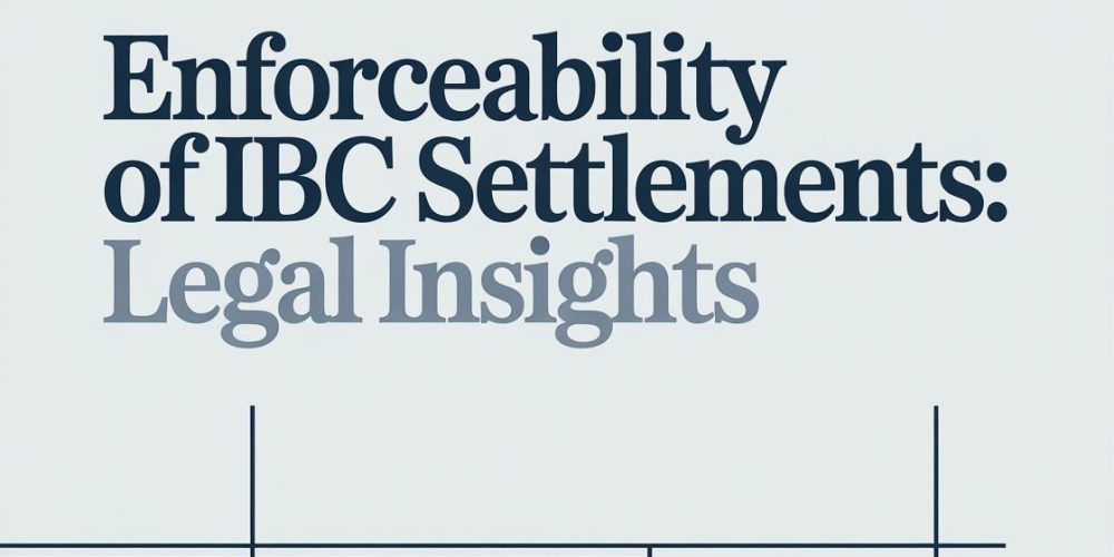 Enforceability of IBC Settlements