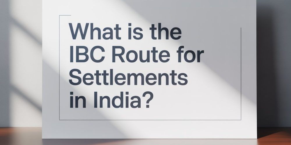 What is the IBC Route for Settlements in India