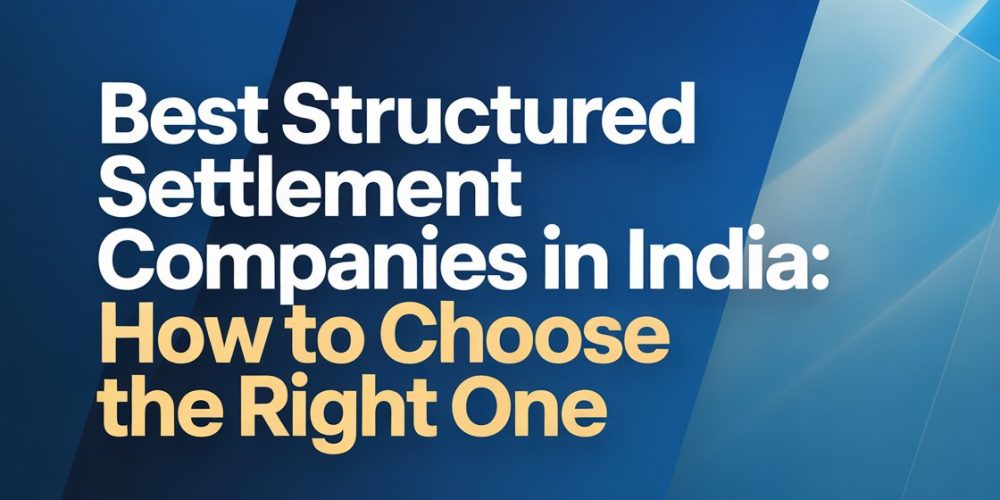 Best Structured Settlement Companies in India