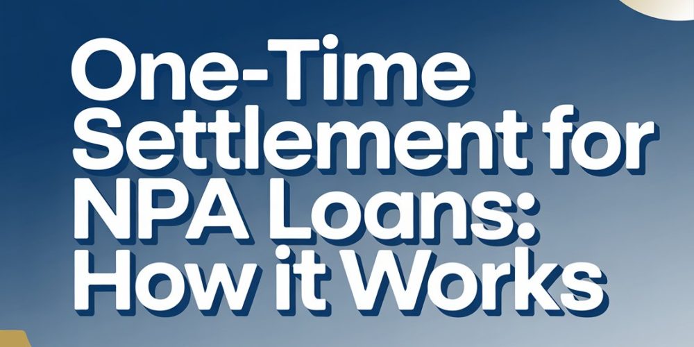 One-Time Settlement for NPA Loans