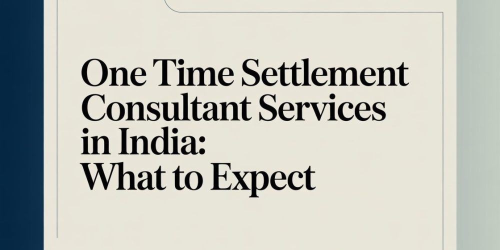 One Time Settlement Consultant Services in India